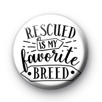 Rescued Is My Favourite Breed Badge