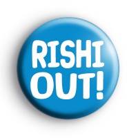 Rishi Out Tory Button Badge