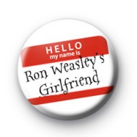 Hello My Name is Ron Weasleys Girlfriend badges