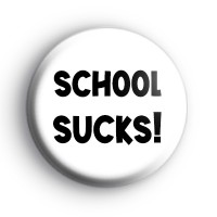 School Sucks Badge