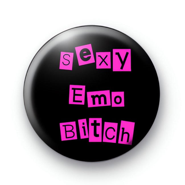 Sexy Emo Bitch Badge