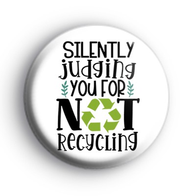 Silently Judging You For Not Recycing Badge