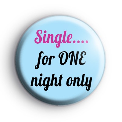 Single for one night only badge medium