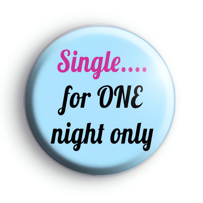 Single for one night only badge