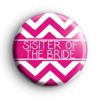 Chevron Pink Sister of the Bride Badge