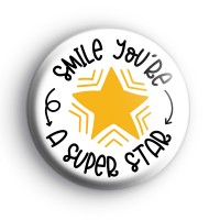 Smile Youre A Superstar Badge Button Badges