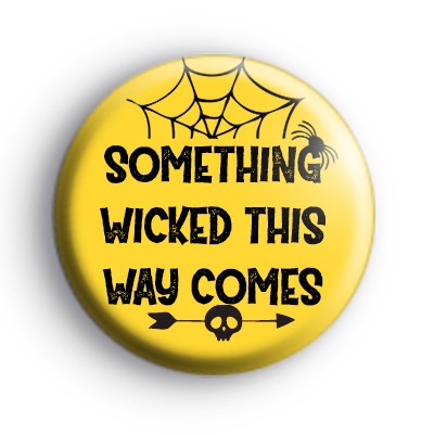 Something Wicked This Way Comes Badge