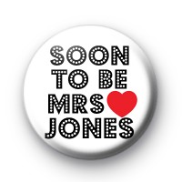 Soon To Be Mrs Jones Button Badge