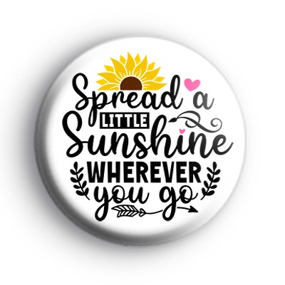 Spread a little sunshine badge