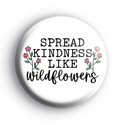 Spread Kindness Like Wildflowers Badge