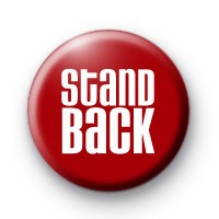 Stand Back Badge