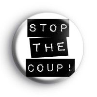Stop The Coup Political Badge