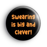 Swearing is big and clever badge