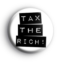Tax The Rich Badge