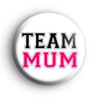 Team Mum Button Badge