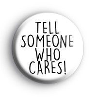 Tell Someone Who Cares Badge