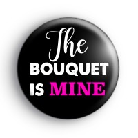 The Bouquet Is Mine badge