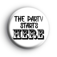 The Party Starts Here Badge