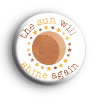 The Sun Will Shine Again Badge