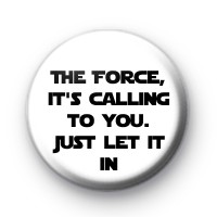 The Force, it's calling to you Badge