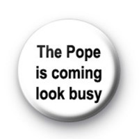 The Pope is coming look busy badges