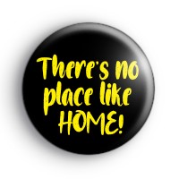 There's No Place Like Home Badge