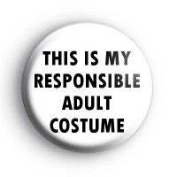 This Is My Responsible Adult Costume Badge