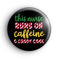 This Nurse Runs On Caffeine and Candy Cane Badge