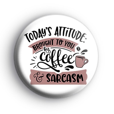Coffee and Sarcasm Badge
