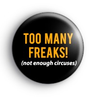 Too Many Freaks Badge