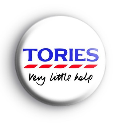 Tories Very Little Help Badge