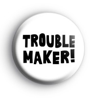 Trouble Maker Badge