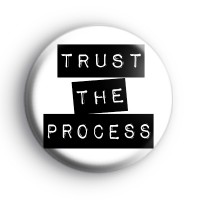 Trust The Process Badge