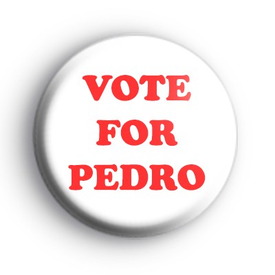 Vote for Pedro Badge