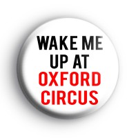 Wake Me Up At Oxford Circus Badge