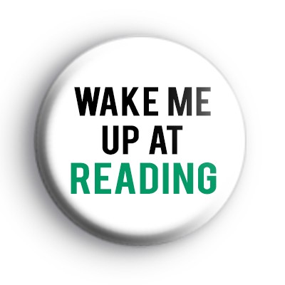 Wake Me Up At Reading Badge