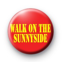Walk On The Sunnyside Badge