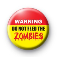 Warning Do NOT Feed The Zombies Badge