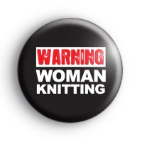 Warning Woman Knitting Badge
