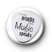 Where words fail music speaks badge