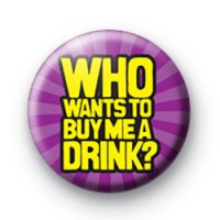 Who wants to buy me a drink badge