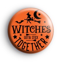 Witches Gotta Stick Together Halloween Badge