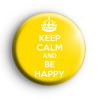 Keep Calm and Be Happy Yellow Badge