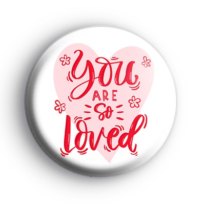 You Are So Loved Badge