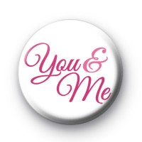 Pink You and Me Badge