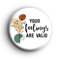 Your Feelings Are Valid Badge