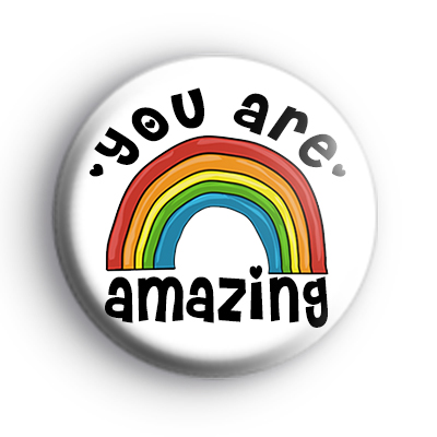 You Are Amazing Rainbow Badge : Kool Badges