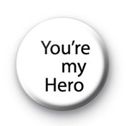 You're my Hero badges : Kool Badges