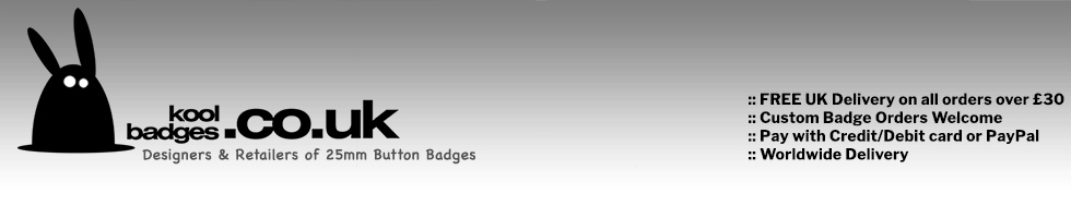Kool Badges - 25mm Button Badges